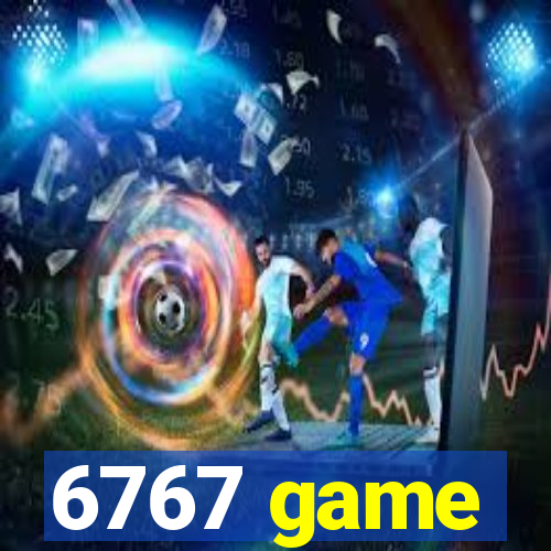 6767 game